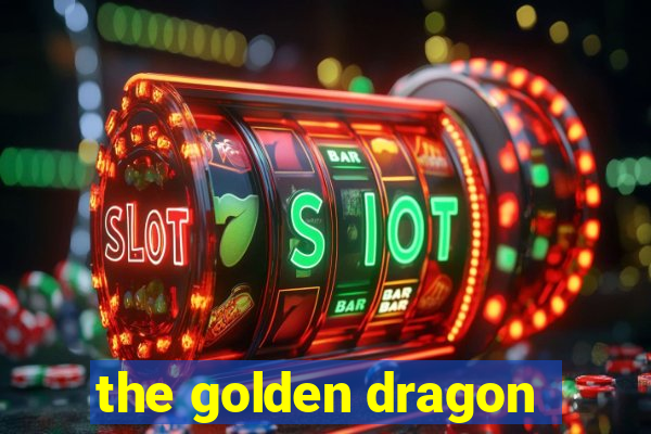 the golden dragon